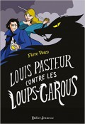 louis pasteur contre les loups garous